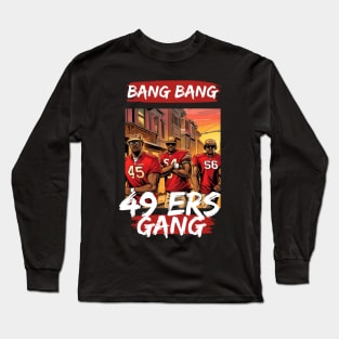 Bang Bang 49 ers Gang , 49 ers victor design Long Sleeve T-Shirt